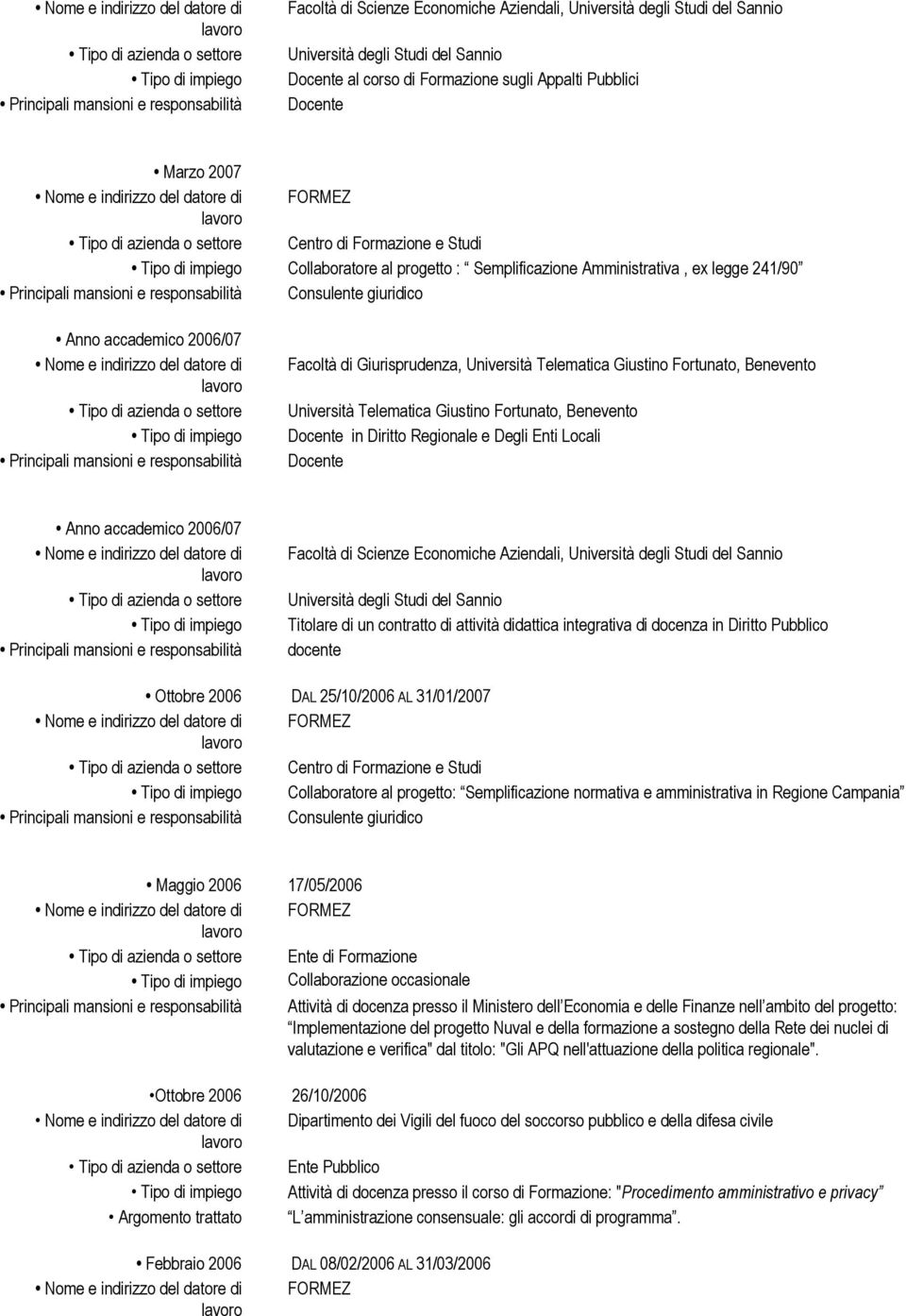 Benevento Università Telematica Giustino Fortunato, Benevento in Diritto Regionale e Degli Enti Locali Anno accademico 2006/07 Facoltà di Scienze Economiche Aziendali, Università degli Studi del