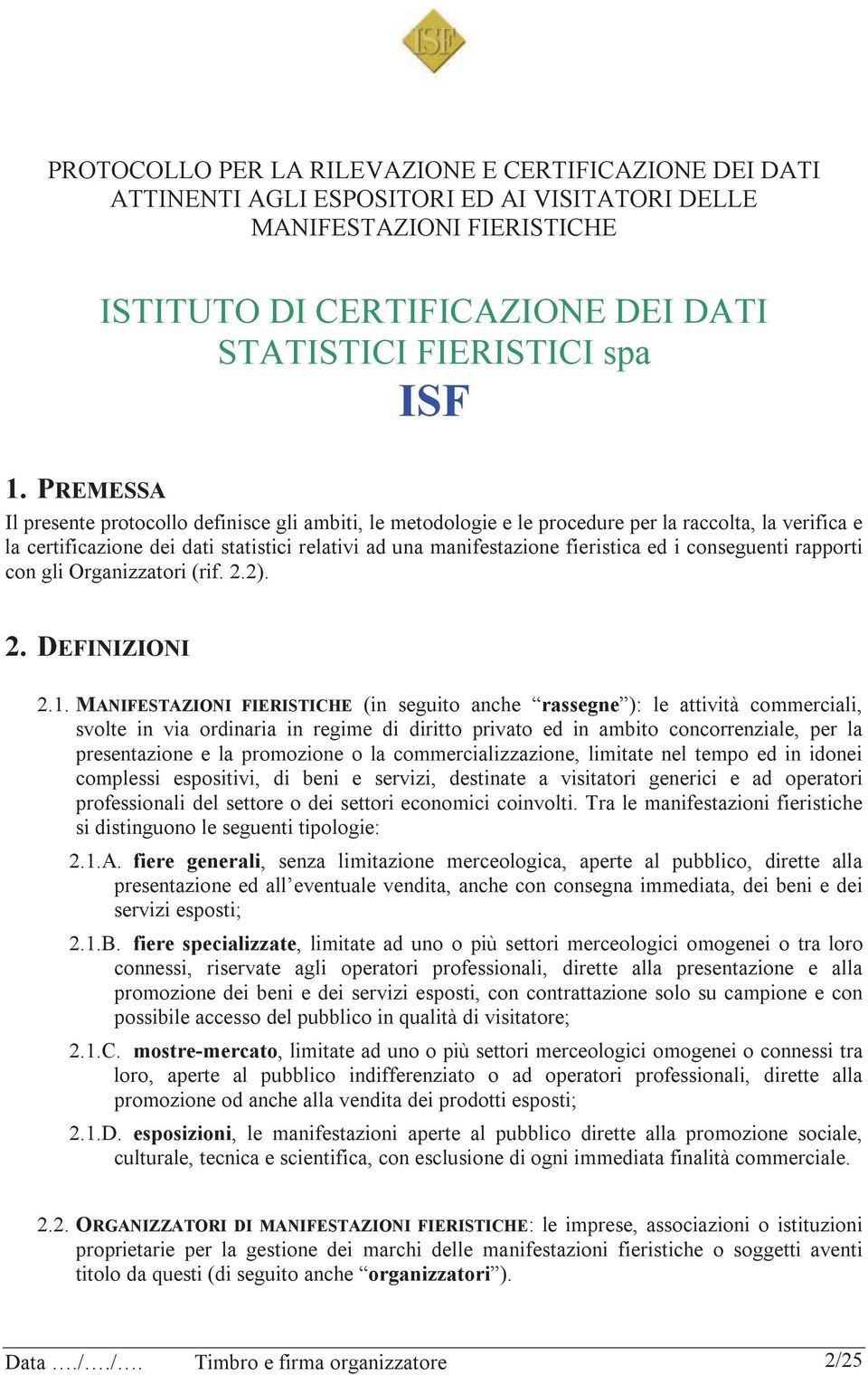 conseguenti rapporti con gli Organizzatori (rif. 2.2). 2. DEFINIZIONI 2.1.