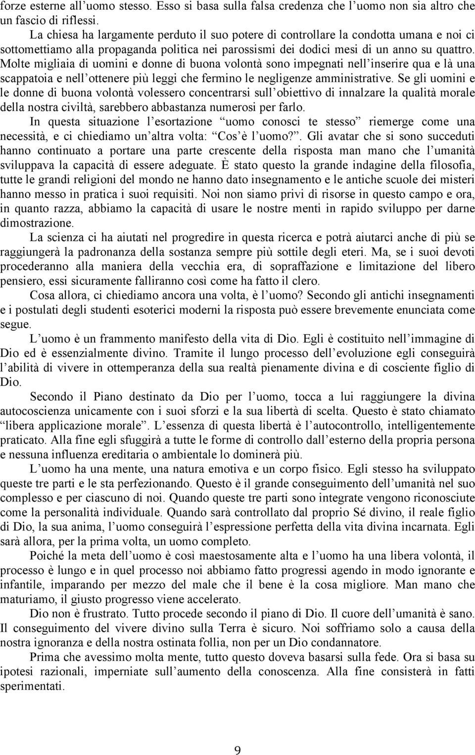 Molte migliaia di uomini e donne di buona volontà sono impegnati nell inserire qua e là una scappatoia e nell ottenere più leggi che fermino le negligenze amministrative.