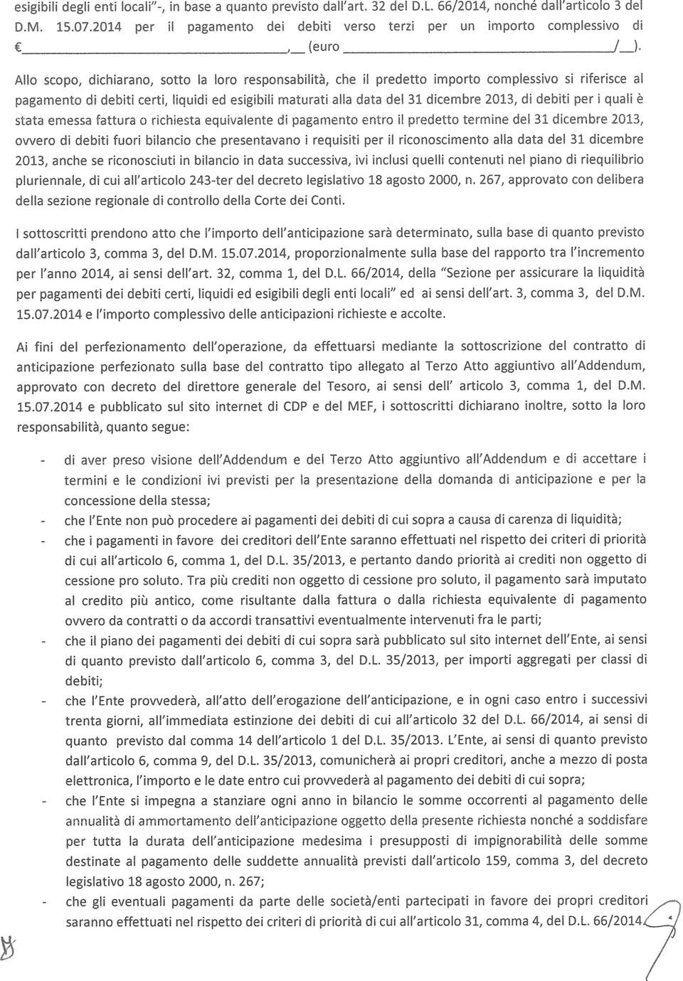 responsabilità, quanto segue: concessione della stessa; debiti; legislativo 18 agosto 2000, n. 267; 3 del di Allo scopo, al dall'articolo 3, comma 3, del D.M. 15.07.