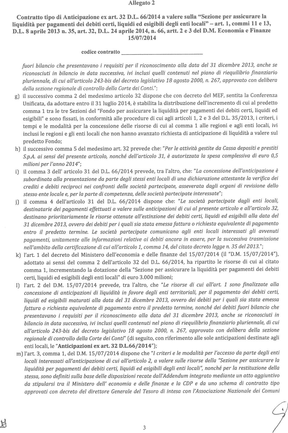 nel piano di riequilibrio finanziario pluriennale, di cui all'articolo 243-bis del decreto legislativo 18 agosto 2000, n.