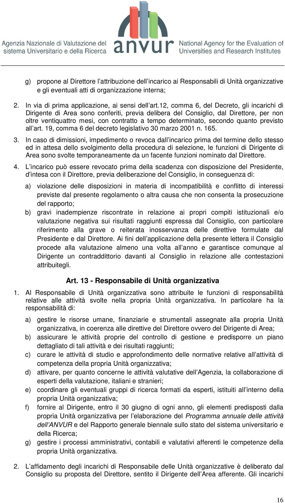 quanto previsto all art. 19, comma 6 del decreto legislativo 30