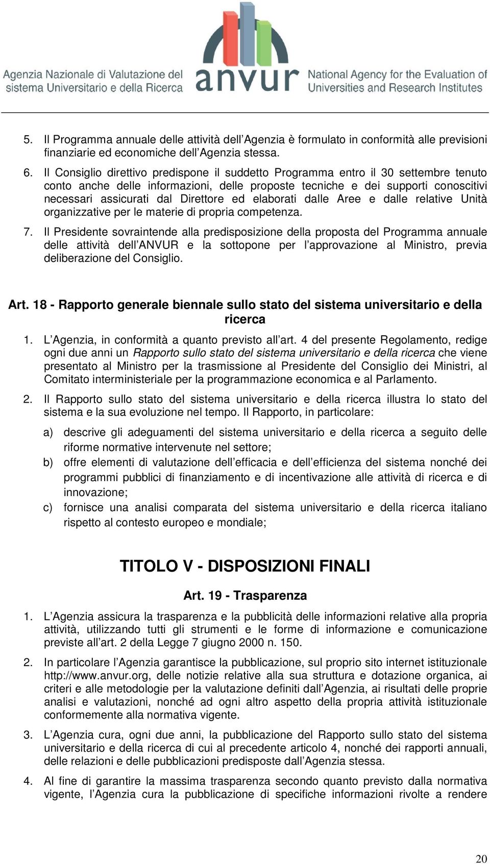 Direttore ed elaborati dalle Aree e dalle relative Unità organizzative per le materie di propria competenza. 7.