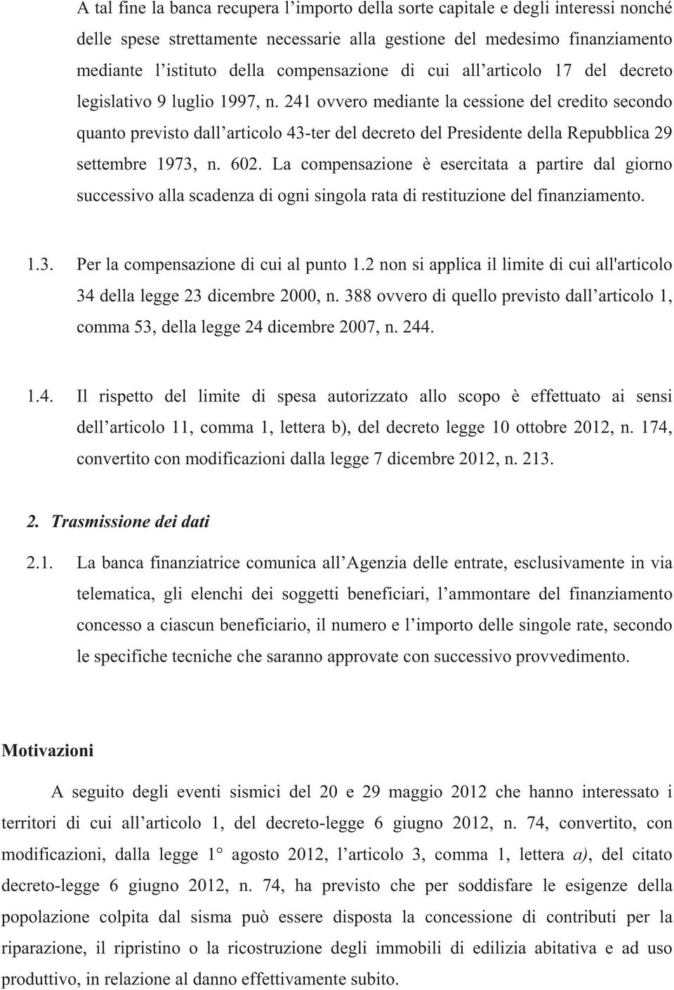 241 ovvero mediante la cessione del credito secondo quanto previsto dall articolo 43-ter del decreto del Presidente della Repubblica 29 settembre 1973, n. 602.