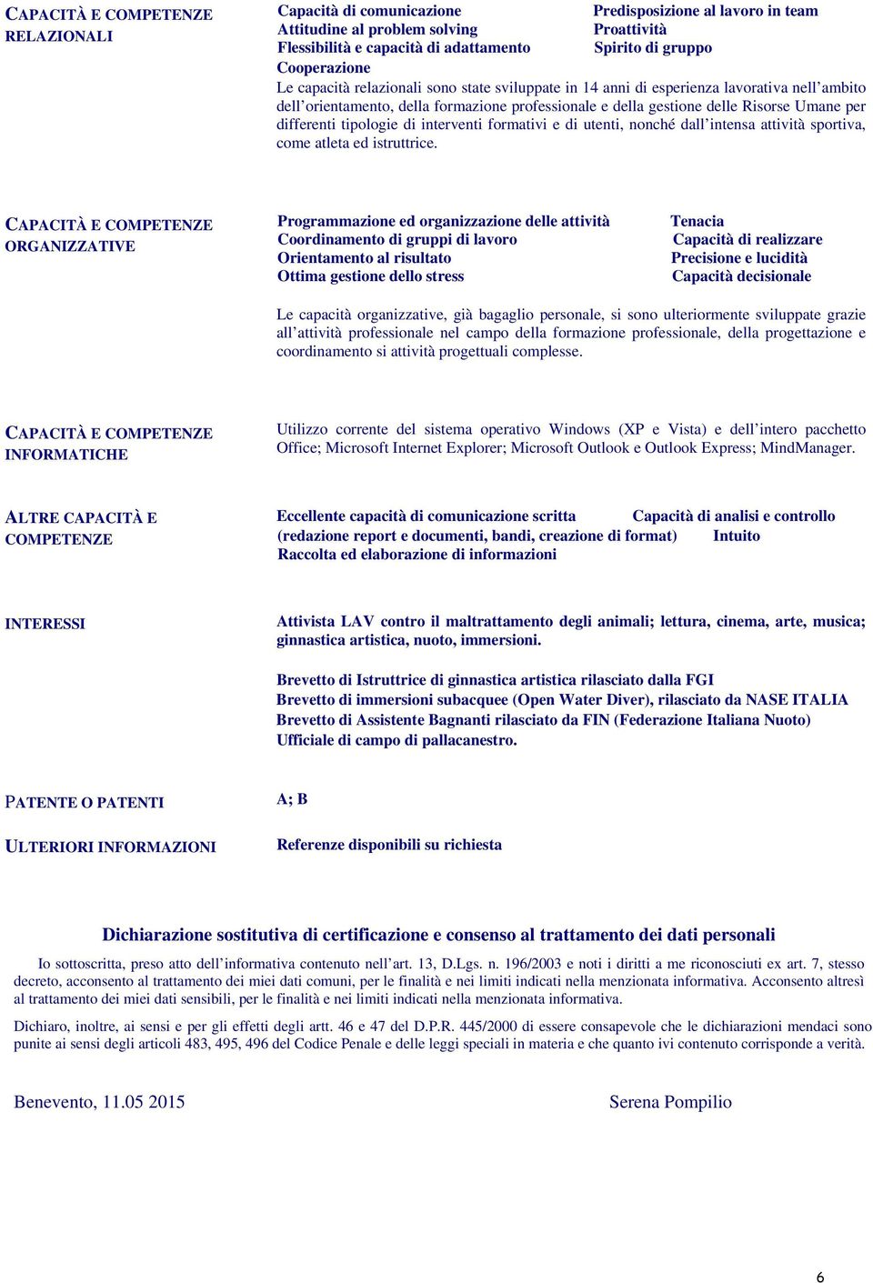 differenti tipologie di interventi formativi e di utenti, nonché dall intensa attività sportiva, come atleta ed istruttrice.