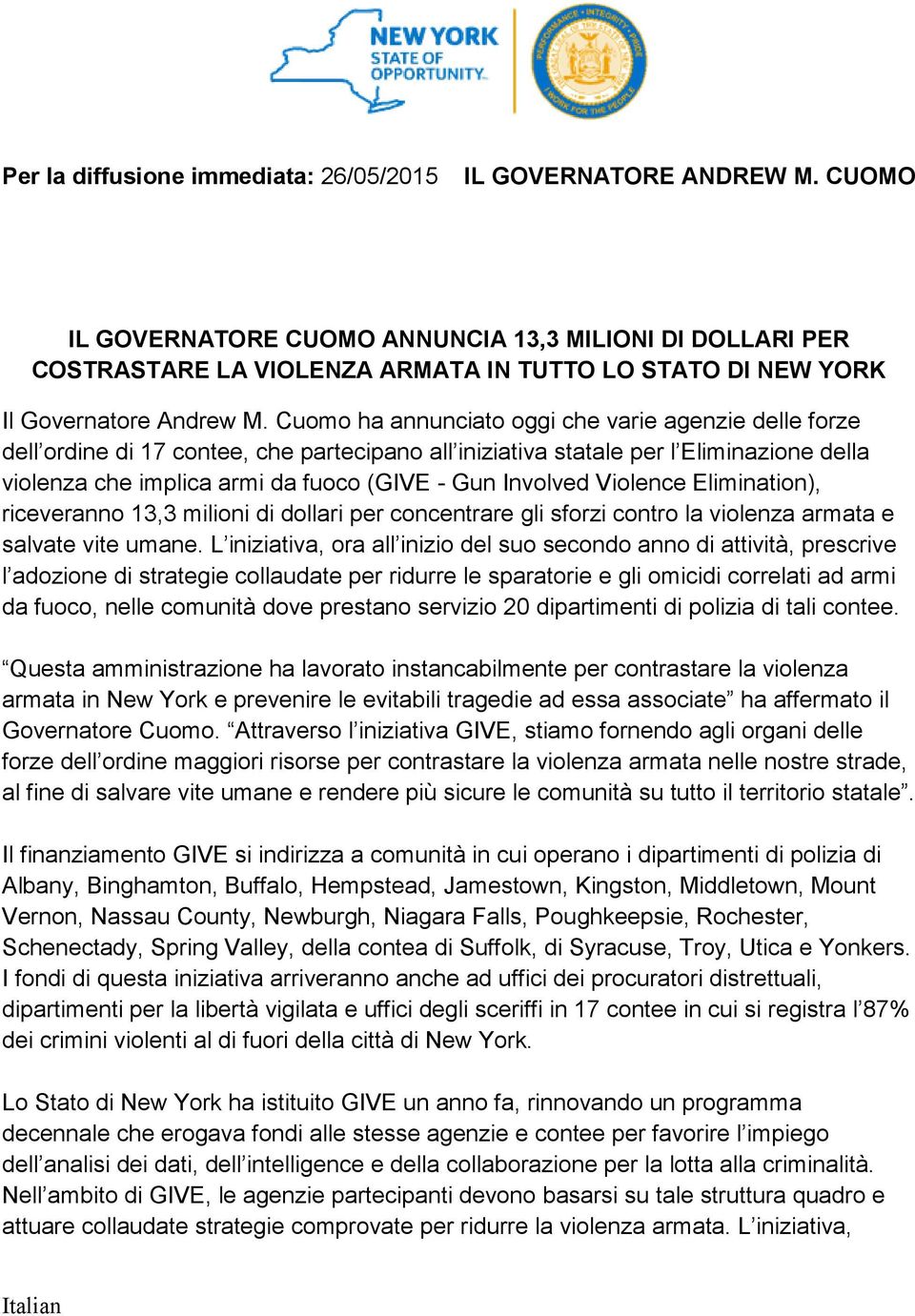 Cuomo ha annunciato oggi che varie agenzie delle forze dell ordine di 17 contee, che partecipano all iniziativa statale per l Eliminazione della violenza che implica armi da fuoco (GIVE - Gun