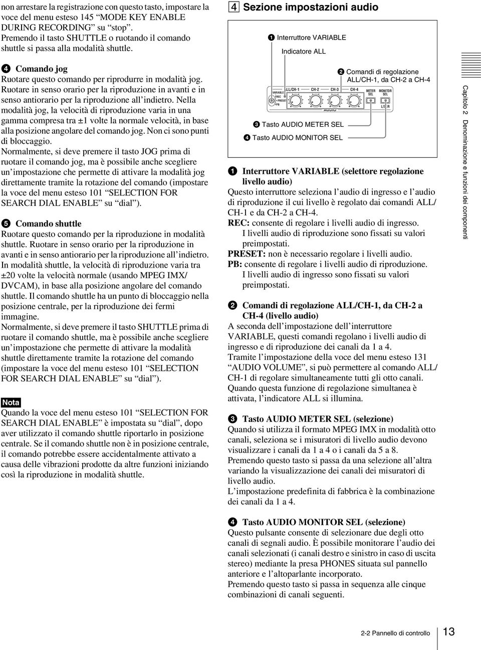 4 Sezione impostazioni audio 1 Interruttore VARIABLE Indicatore ALL d Comando jog Ruotare questo comando per riprodurre in modalità jog.