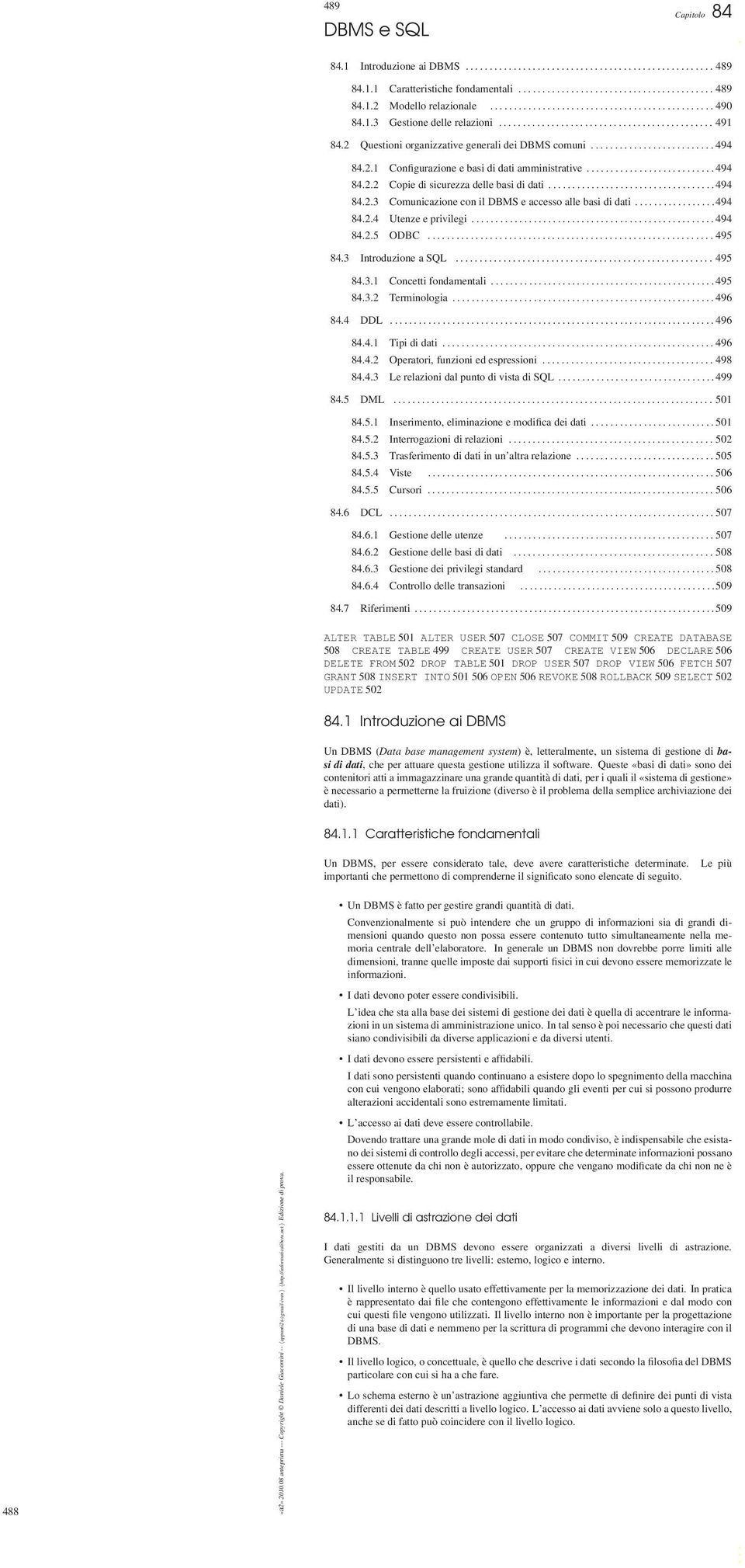 2.1 Configurazione e basi di dati amministrative........................... 494 84.2.2 Copie di sicurezza delle basi di dati................................... 494 84.2.3 Comunicazione con il DBMS e accesso alle basi di dati.