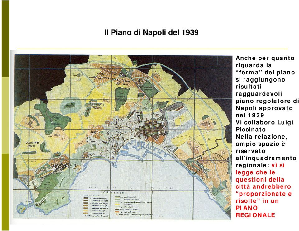 Piccinato Nella relazione, ampio spazio è riservato all inquadramento regionale: vi si