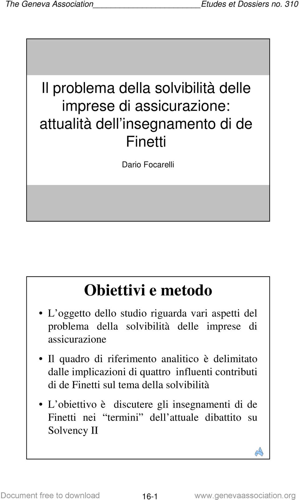 assicurazione Il quadro di riferimento analitico è delimitato dalle implicazioni di quattro influenti contributi di de