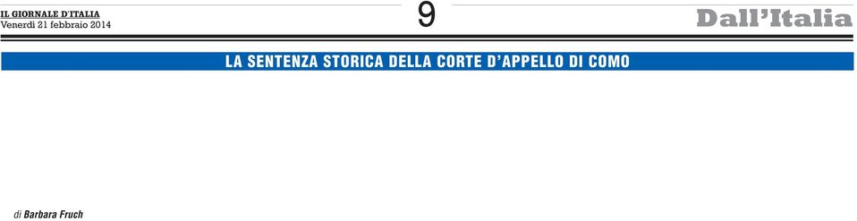 In caso di contratti poco trasparenti, le finanziarie debbono restituire al proprio cliente tutti i costi di Barbara Fruch Una sentenza storica quella che arriva da Cuneo, dove la Corte d Appello ha