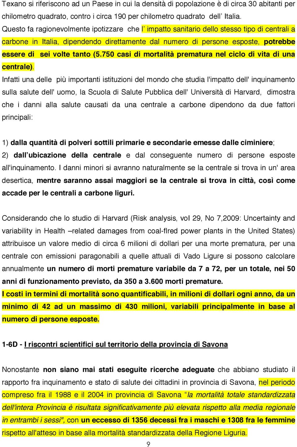 tanto (5.750 casi di mortalità prematura nel ciclo di vita di una centrale).