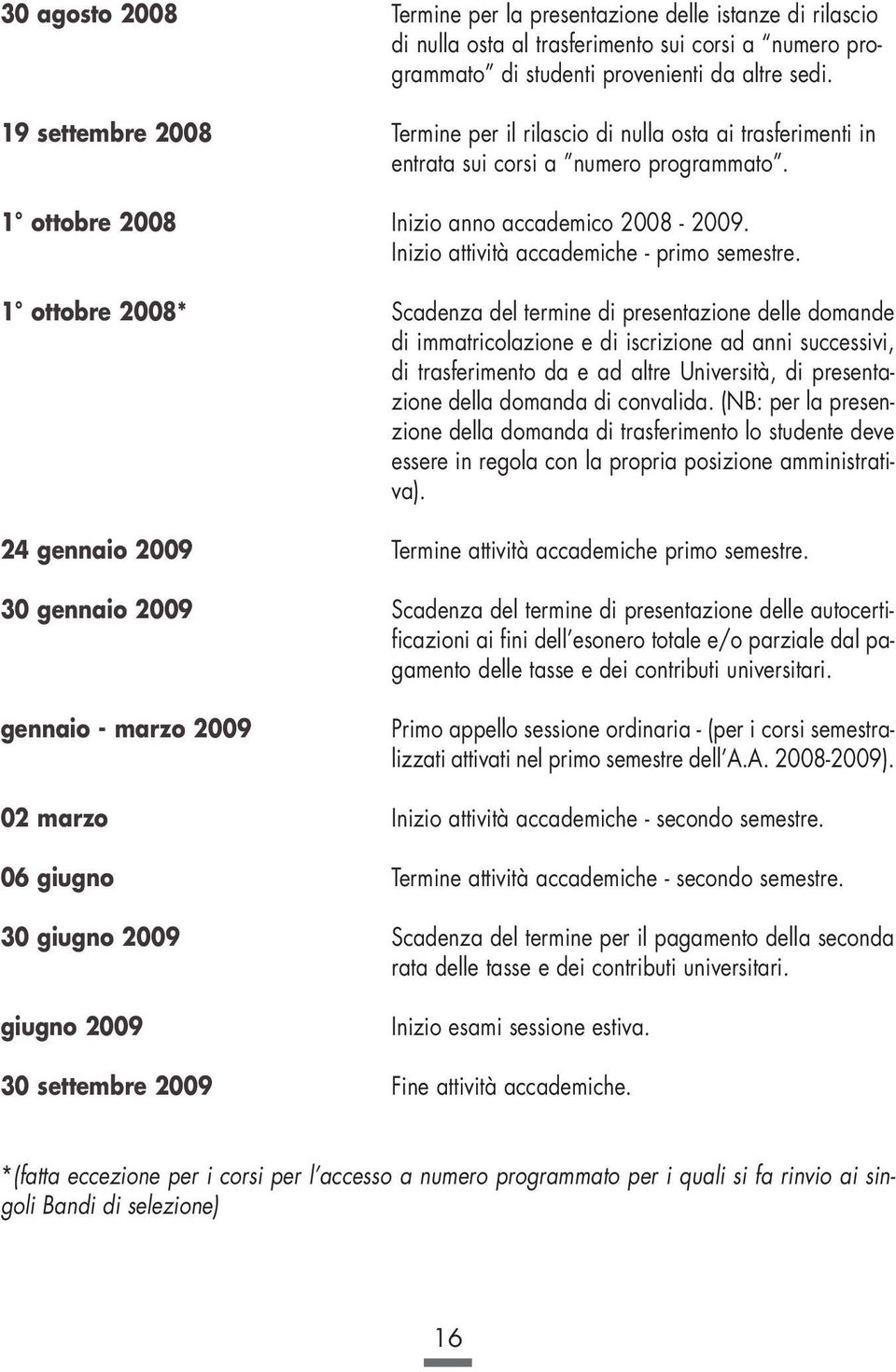 Inizio attività accademiche - primo semestre.