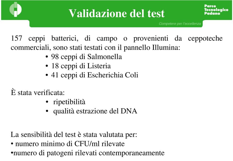 Escherichia Coli È stata verificata: ripetibilità qualità estrazione del DNA La sensibilità del