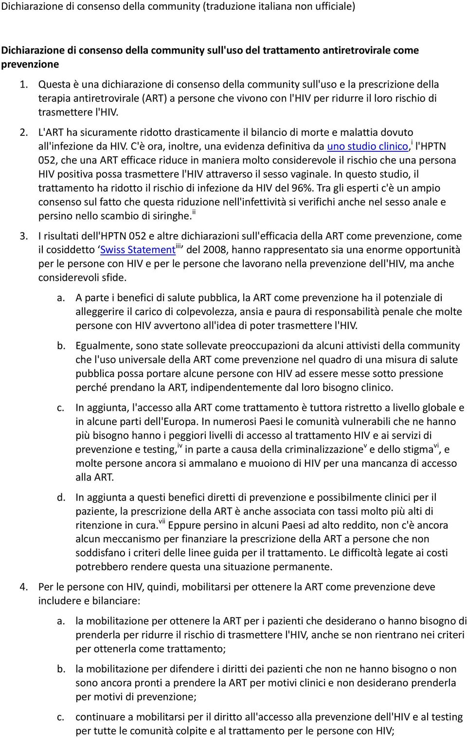 2. L'ART ha sicuramente ridotto drasticamente il bilancio di morte e malattia dovuto all'infezione da HIV.