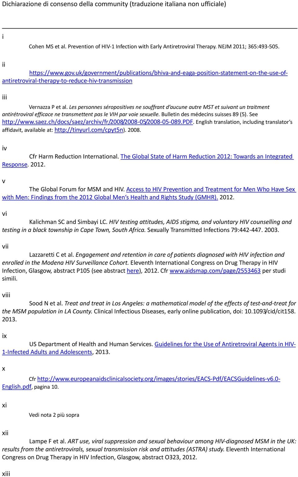 Les personnes séropositives ne souffrant d aucune autre MST et suivant un traitment antirétroviral efficace ne transmettent pas le VIH par voie sexuelle. Bulletin des médecins suisses 89 (5).