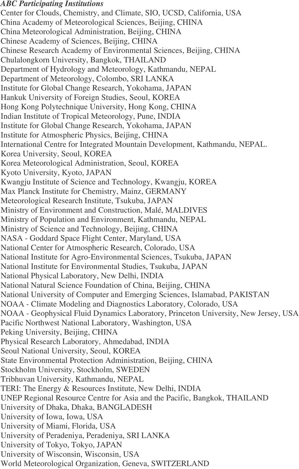 Meteorology, Kathmandu, NEPAL Department of Meteorology, Colombo, SRI LANKA Institute for Global Change Research, Yokohama, JAPAN Hankuk University of Foreign Studies, Seoul, KOREA Hong Kong