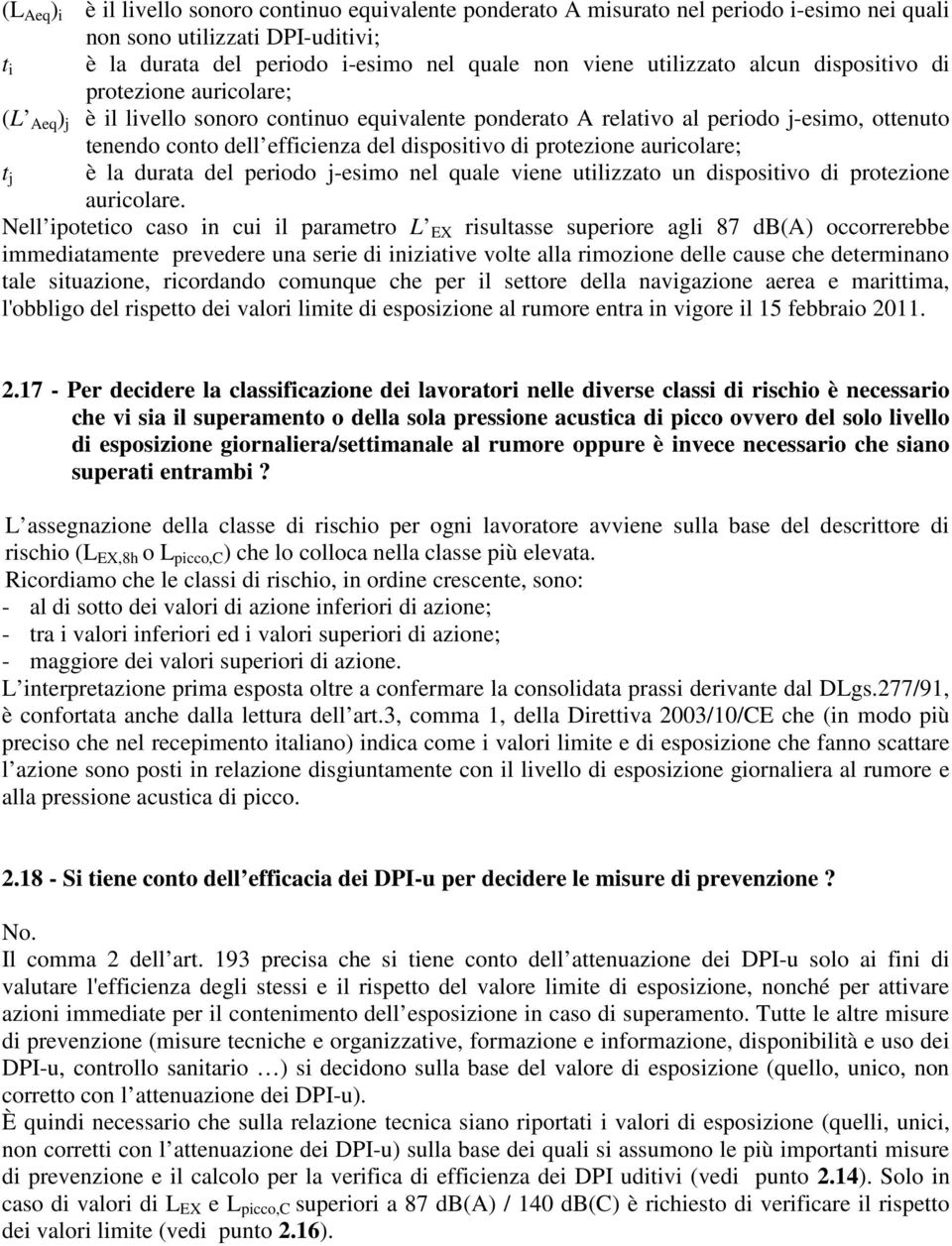 dispositivo di protezione auricolare; t j è la durata del periodo j-esimo nel quale viene utilizzato un dispositivo di protezione auricolare.