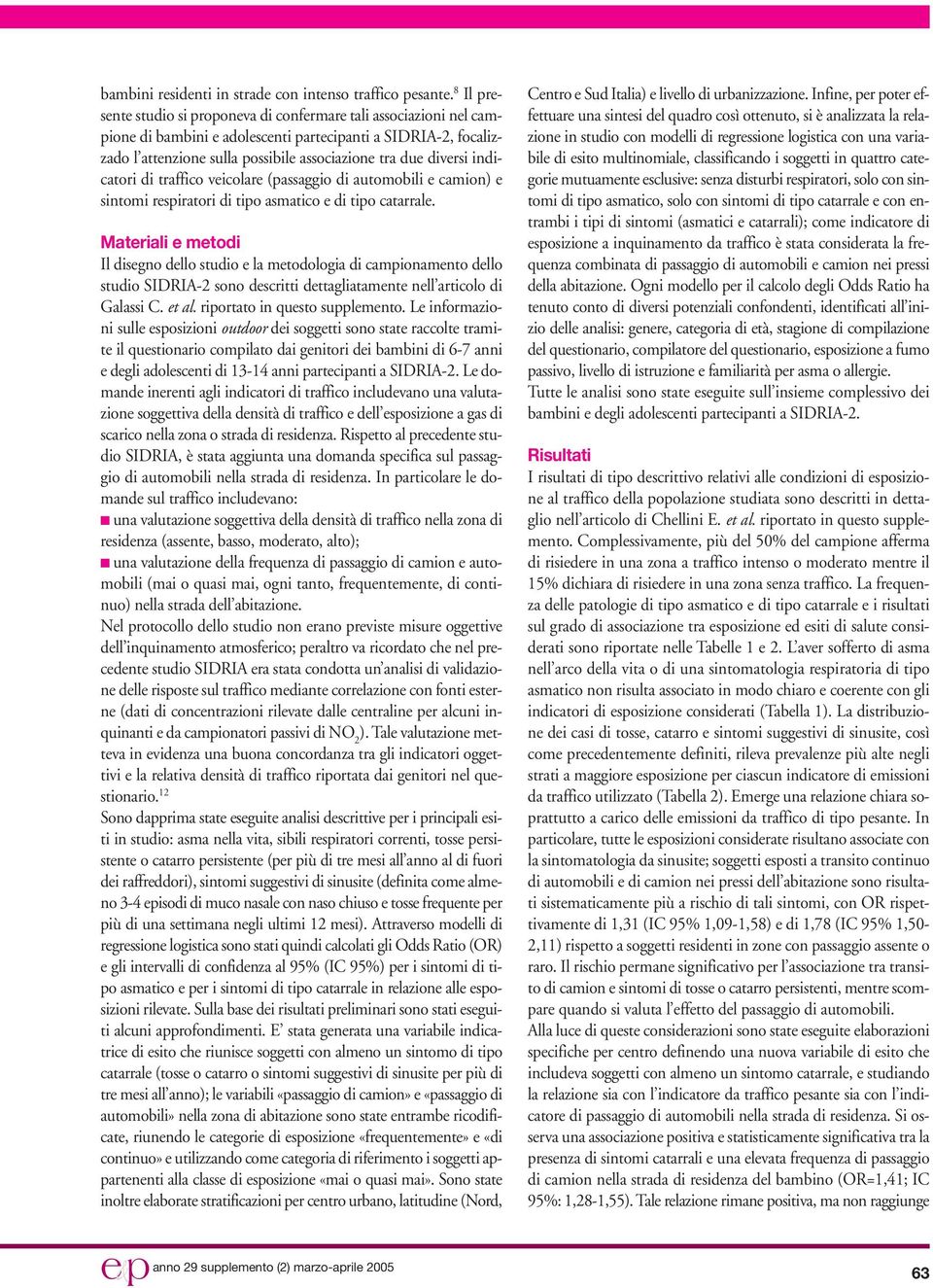 indicatori di traffico veicolare (passaggio di automobili e camion) e sintomi respiratori di tipo asmatico e di tipo catarrale.