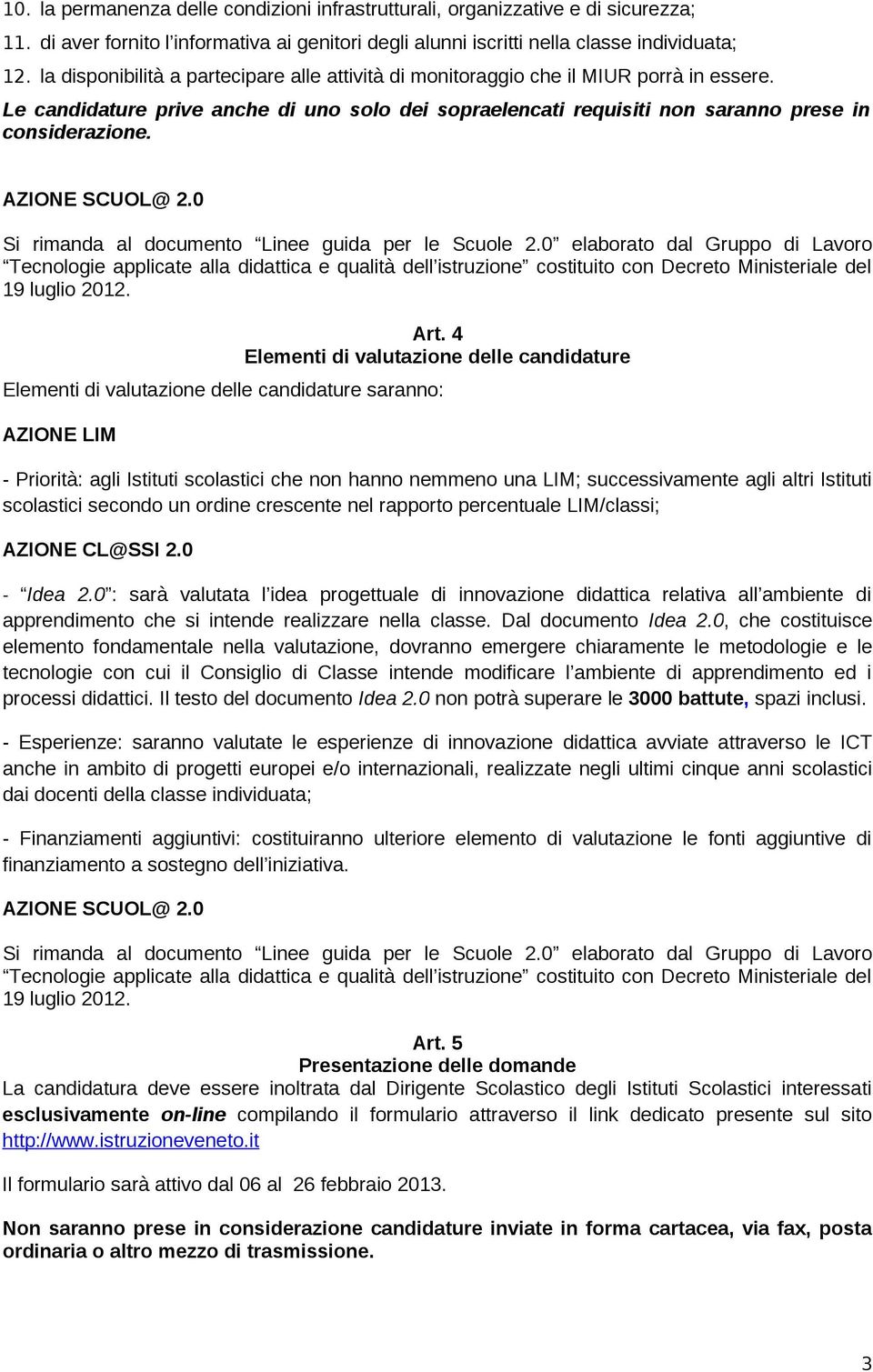 AZIONE SCUOL@ 2.0 Si rimanda al documento Linee guida per le Scuole 2.