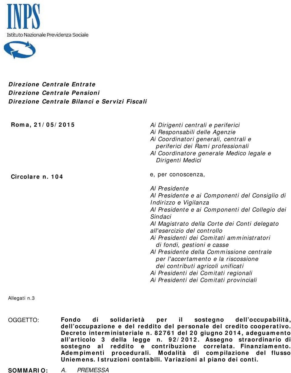 e, per conoscenza, Al Presidente Al Presidente e ai Componenti del Consiglio di Indirizzo e Vigilanza Al Presidente e ai Componenti del Collegio dei Sindaci Al Magistrato della Corte dei Conti