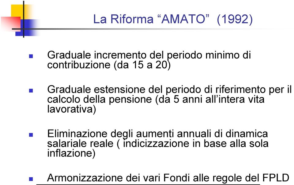 intera vita lavorativa) Eliminazione degli aumenti annuali di dinamica salariale reale (