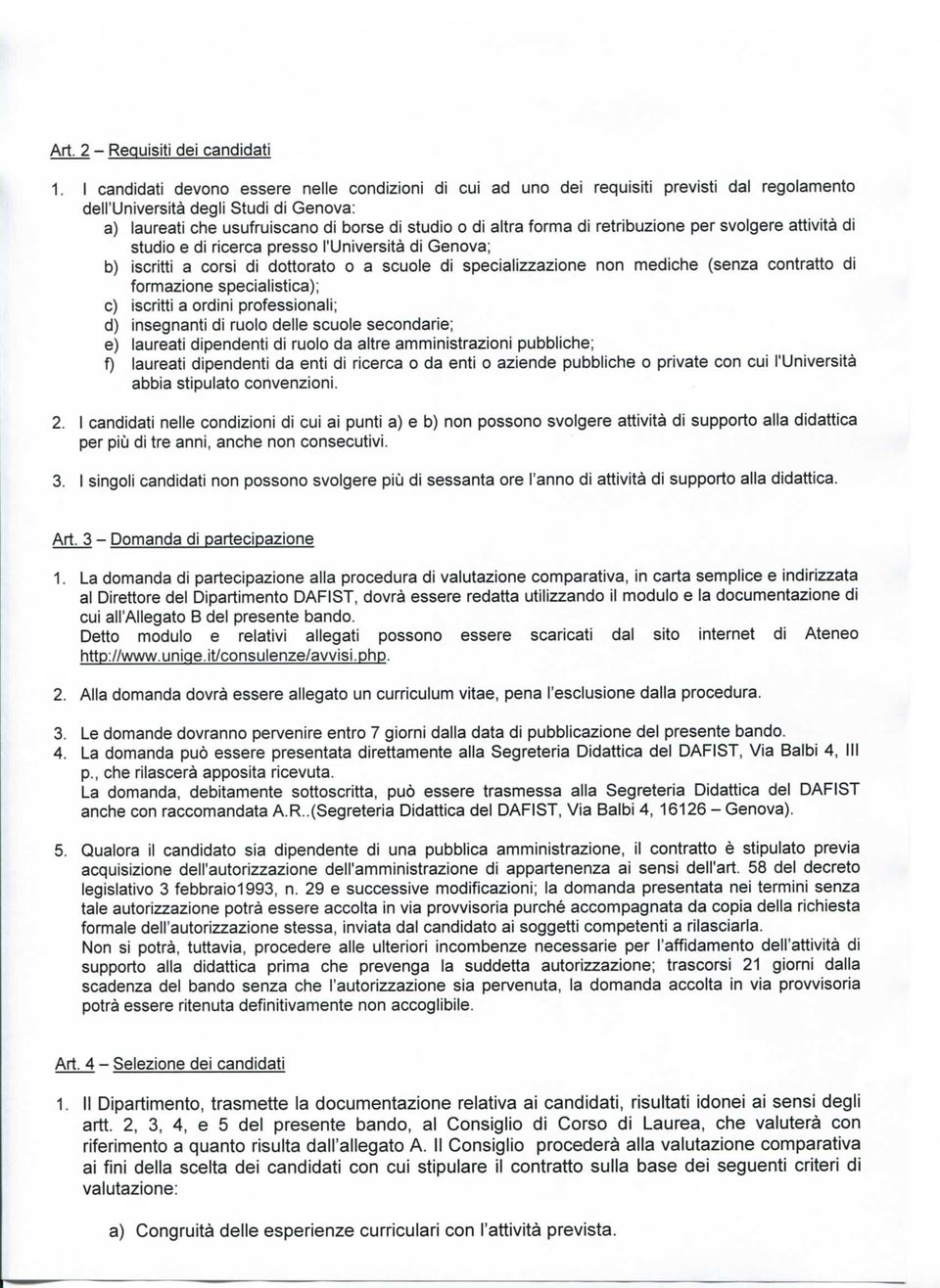 di retribuzione per svolgere attività di studio e di ricerca presso l'università di Genova; b) iscritti a corsi di dottorato o a scuole di specializzazione non mediche (senza contratto di formazione