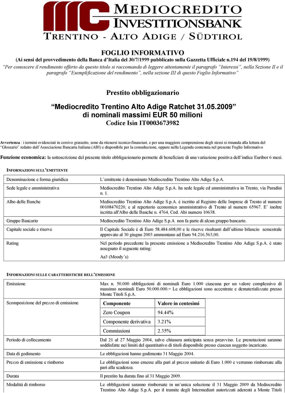 nella sezione III di questo Foglio Informativo Prestito obbligazionario Mediocredito Trentino Alto Adige Ratchet 31.05.