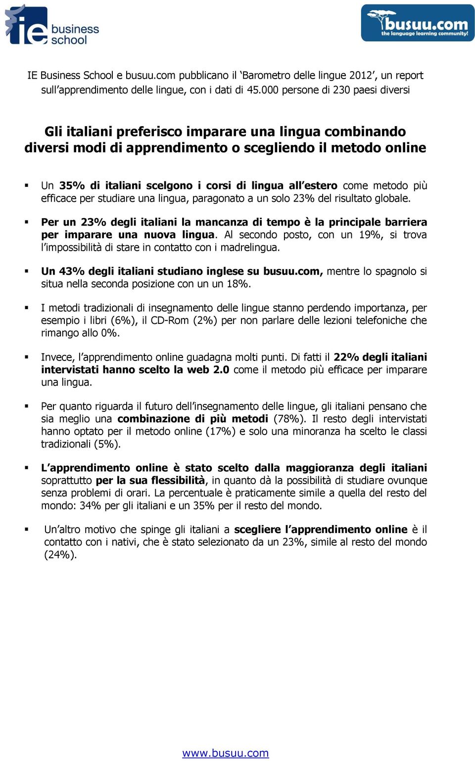 estero come metodo più efficace per studiare una lingua, paragonato a un solo 23% del risultato globale.