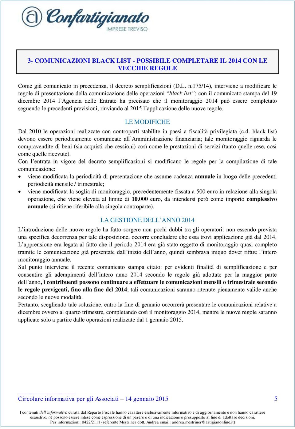 monitoraggio 2014 può essere completato seguendo le precedenti previsioni, rinviando al 2015 l applicazione delle nuove regole.