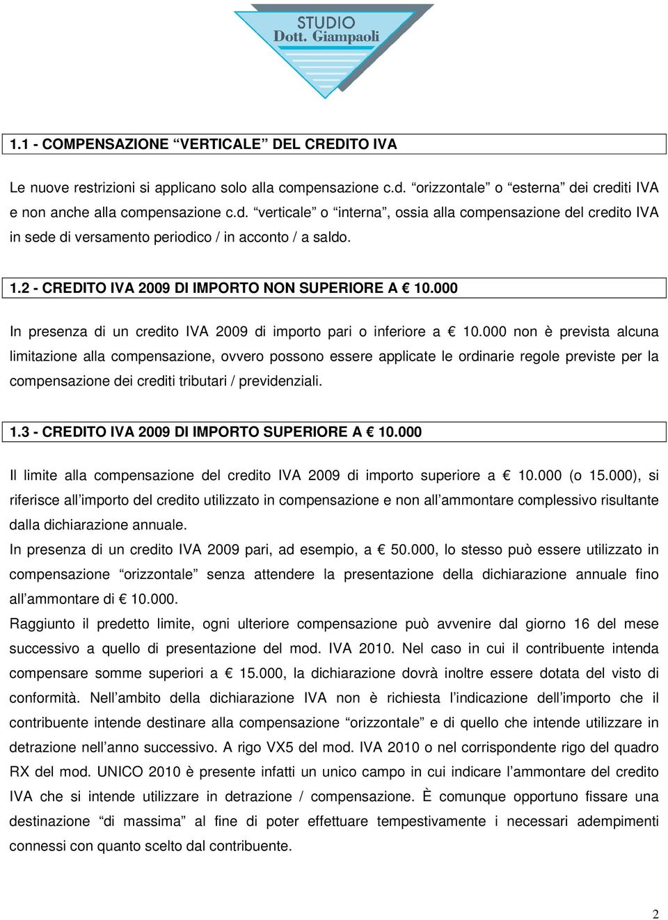 2 - CREDITO IVA 2009 DI IMPORTO NON SUPERIORE A 10.000 In presenza di un credito IVA 2009 di importo pari o inferiore a 10.