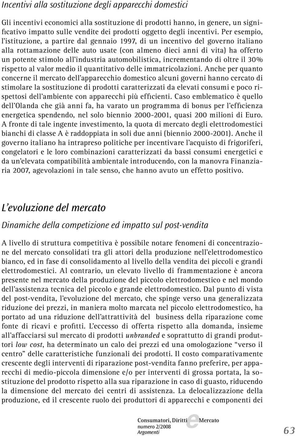 automobilistica, incrmntando di oltr il 30% risptto al valor mdio il quantitativo dll immatricolazioni.