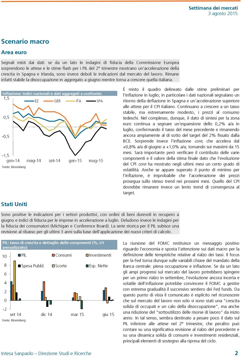 Rimane infatti stabile la disoccupazione in aggregato a giugno mentre torna a crescere quella italiana.