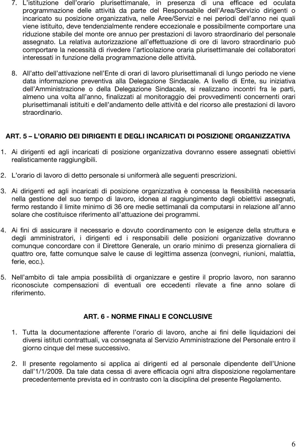 prestazioni di lavoro straordinario del personale assegnato.