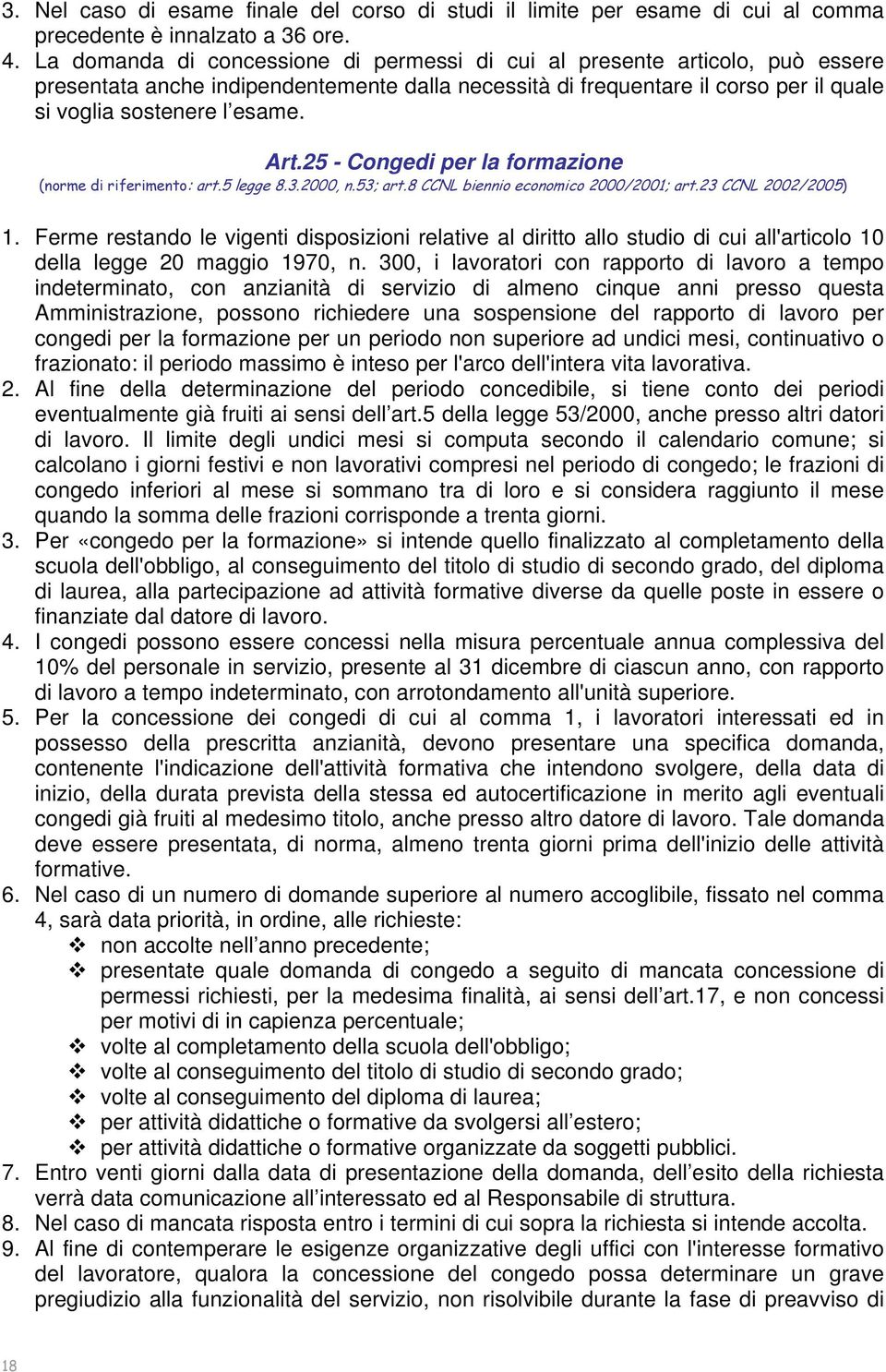 25 - Congedi per la formazione (norme di riferimento: art.5 legge 8.3.2000, n.53; art.8 CCNL biennio economico 2000/2001; art.23 CCNL 2002/2005) 1.