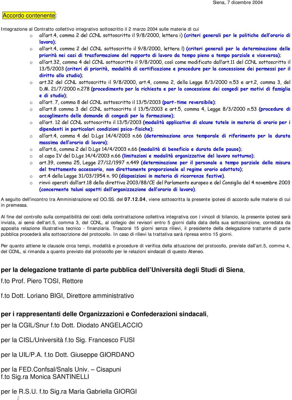 4, comma 2 del CCNL sottoscritto il 9/8/2000, lettera l) (criteri generali per la determinazione delle priorità nei casi di trasformazione del rapporto di lavoro da tempo pieno a tempo parziale e