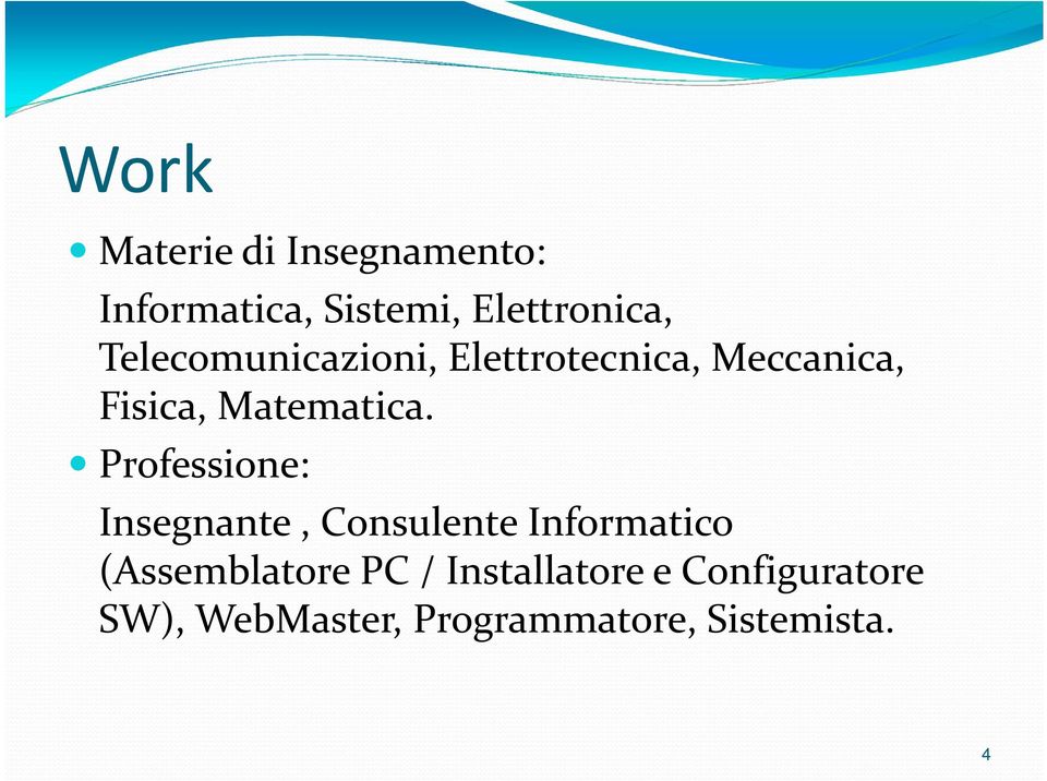 Professione: Insegnante, Consulente Informatico (Assemblatore PC /