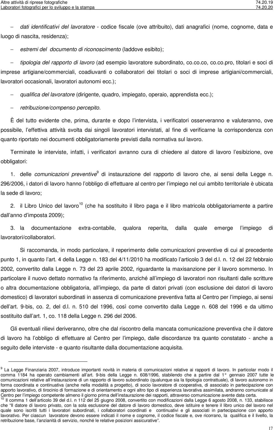 co.co, co.co.pro, titolari e soci di imprese artigiane/commerciali, coadiuvanti o collaboratori dei titolari o soci di imprese artigiani/commerciali, lavoratori occasionali, lavoratori autonomi ecc.