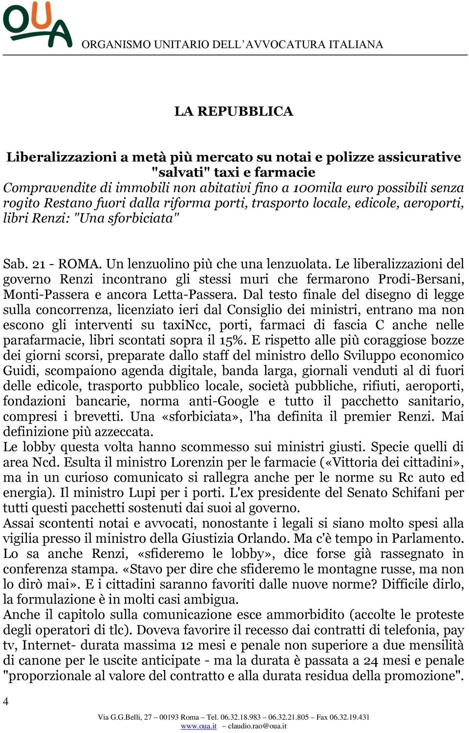 Le liberalizzazioni del governo Renzi incontrano gli stessi muri che fermarono Prodi-Bersani, Monti-Passera e ancora Letta-Passera.