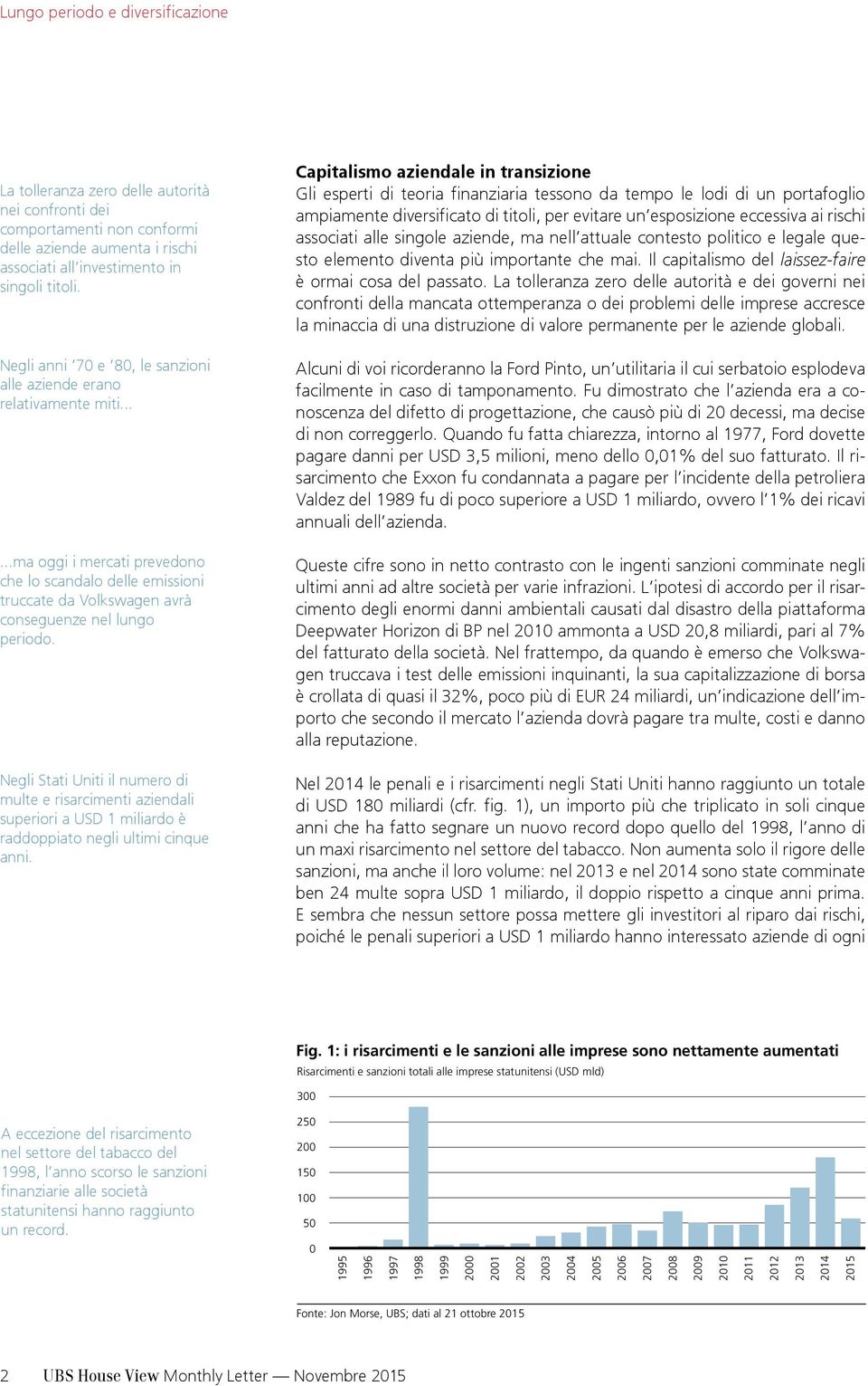 Negli Stati Uniti il numero di multe e risarcimenti aziendali superiori a USD 1 miliardo è raddoppiato negli ultimi cinque anni.