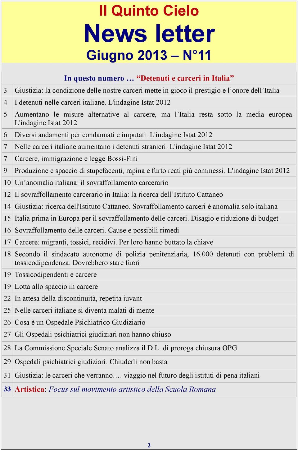 L'indagine Istat 2012 7 Nelle carceri italiane aumentano i detenuti stranieri.