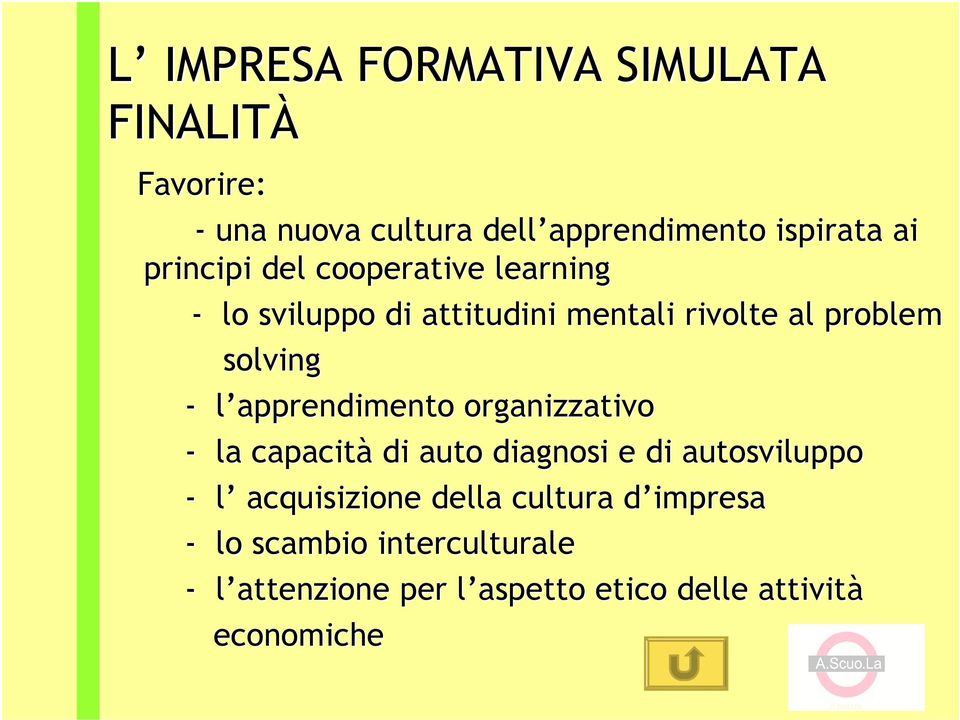 apprendimento organizzativo - la capacità di auto diagnosi e di autosviluppo - l acquisizione della