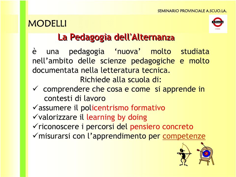 pedagogiche e molto documentata nella letteratura tecnica.