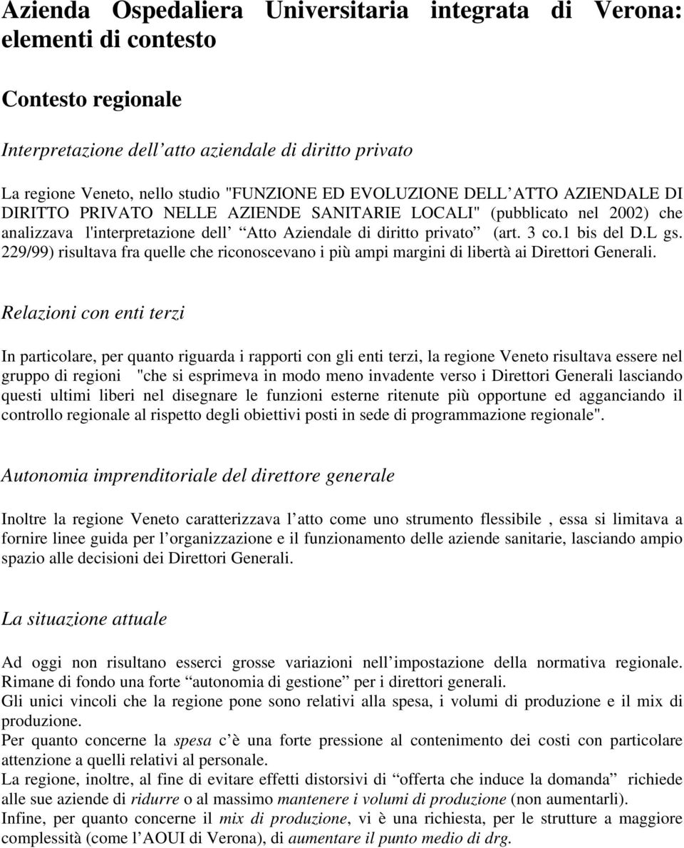 L gs. 229/99) risultava fra quelle che riconoscevano i più ampi margini di libertà ai Direttori Generali.