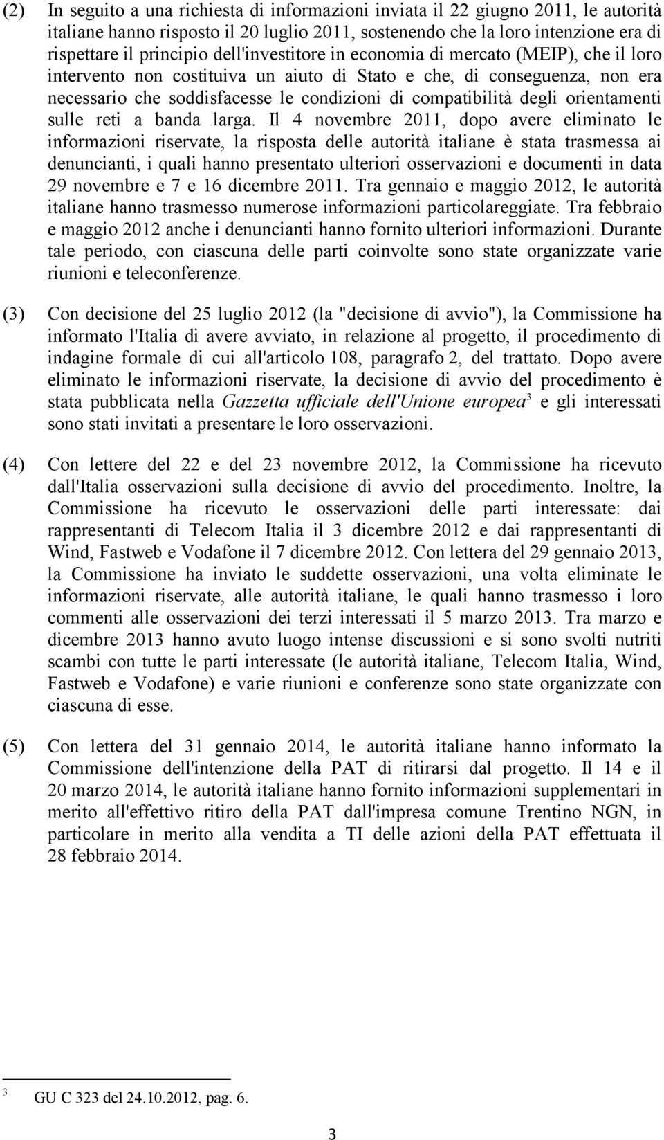 degli orientamenti sulle reti a banda larga.