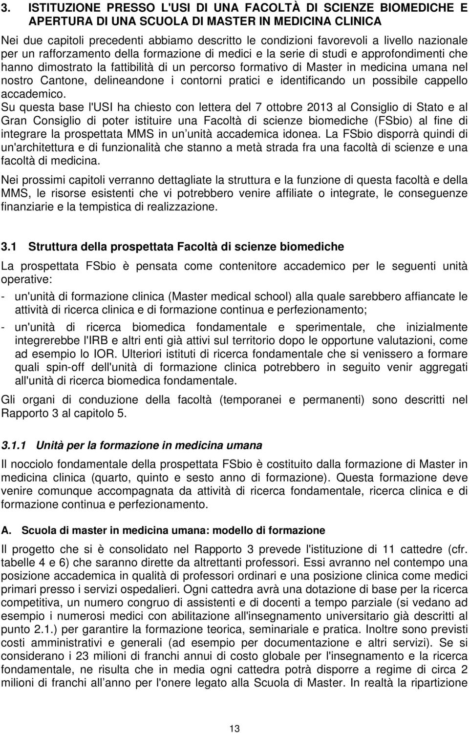 nostro Cantone, delineandone i contorni pratici e identificando un possibile cappello accademico.