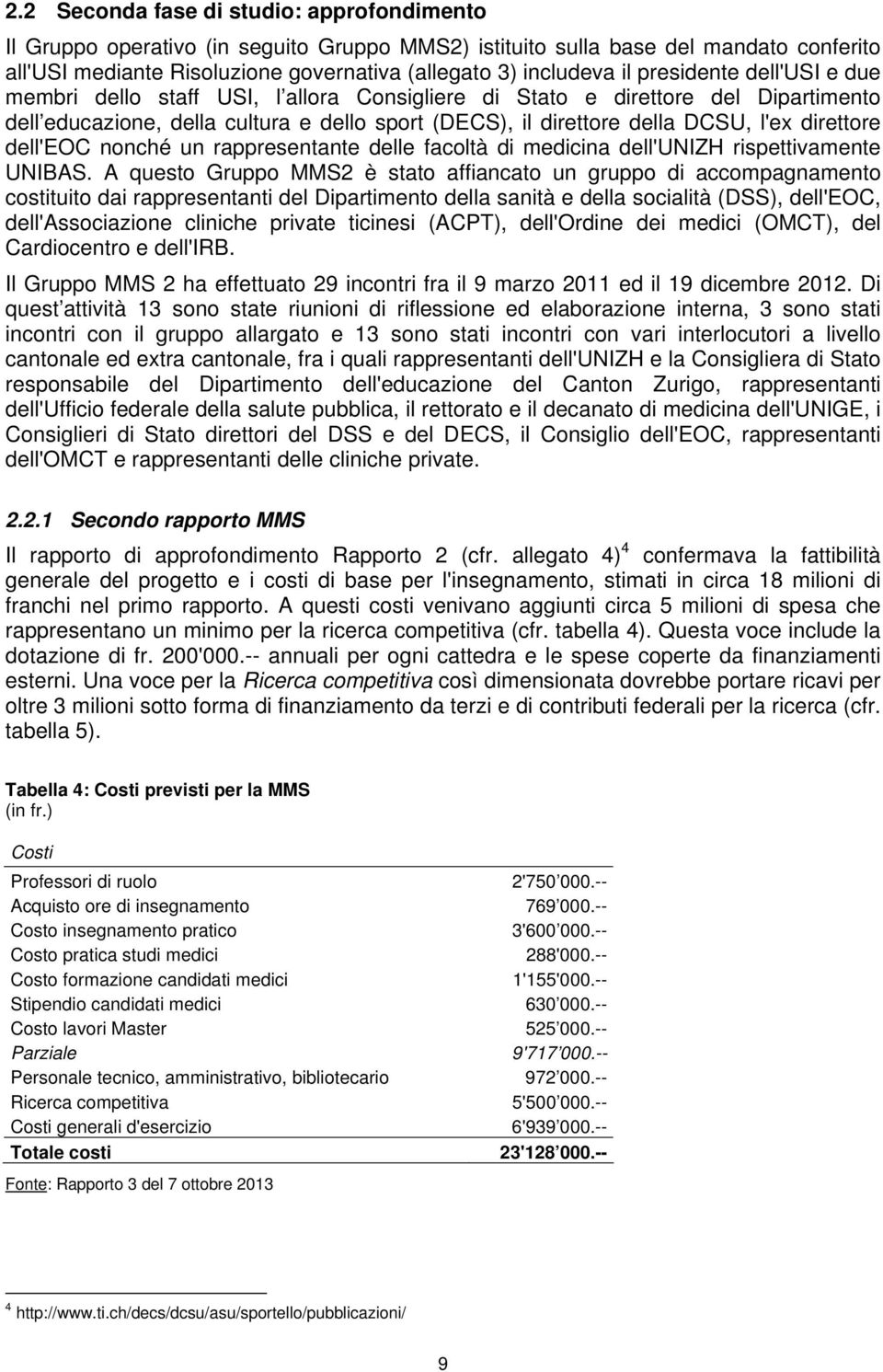 direttore dell'eoc nonché un rappresentante delle facoltà di medicina dell'unizh rispettivamente UNIBAS.