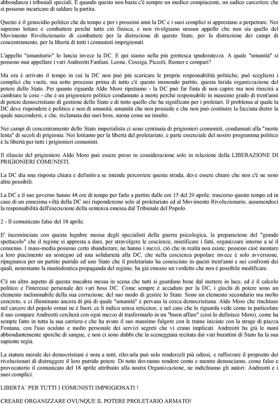 Noi sapremo lottare e combattere perché tutto ciò finisca, e non rivolgiamo nessun appello che non sia quello del Movimento Rivoluzionario di combattere per la distruzione di questo Stato, per la