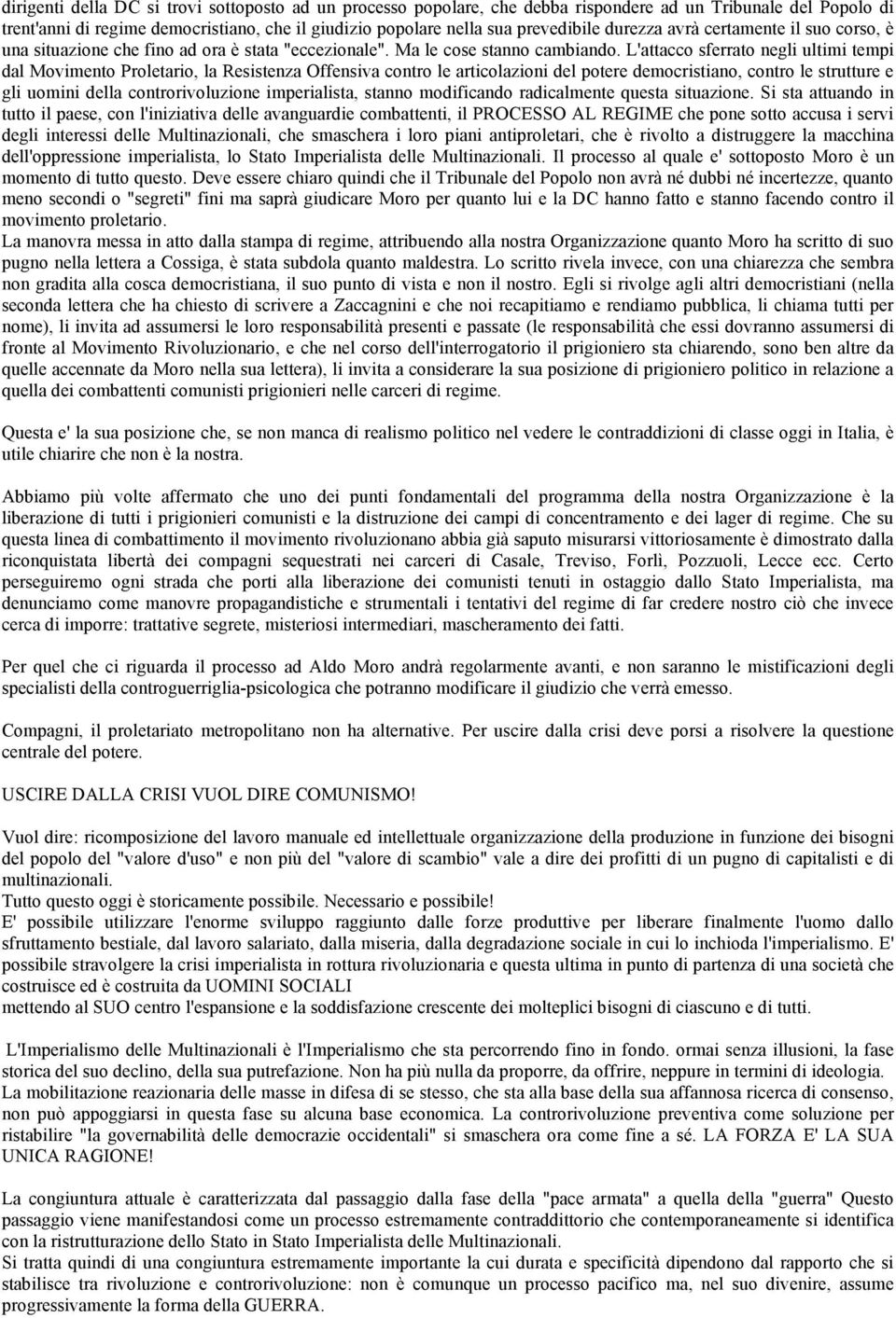 L'attacco sferrato negli ultimi tempi dal Movimento Proletario, la Resistenza Offensiva contro le articolazioni del potere democristiano, contro le strutture e gli uomini della controrivoluzione