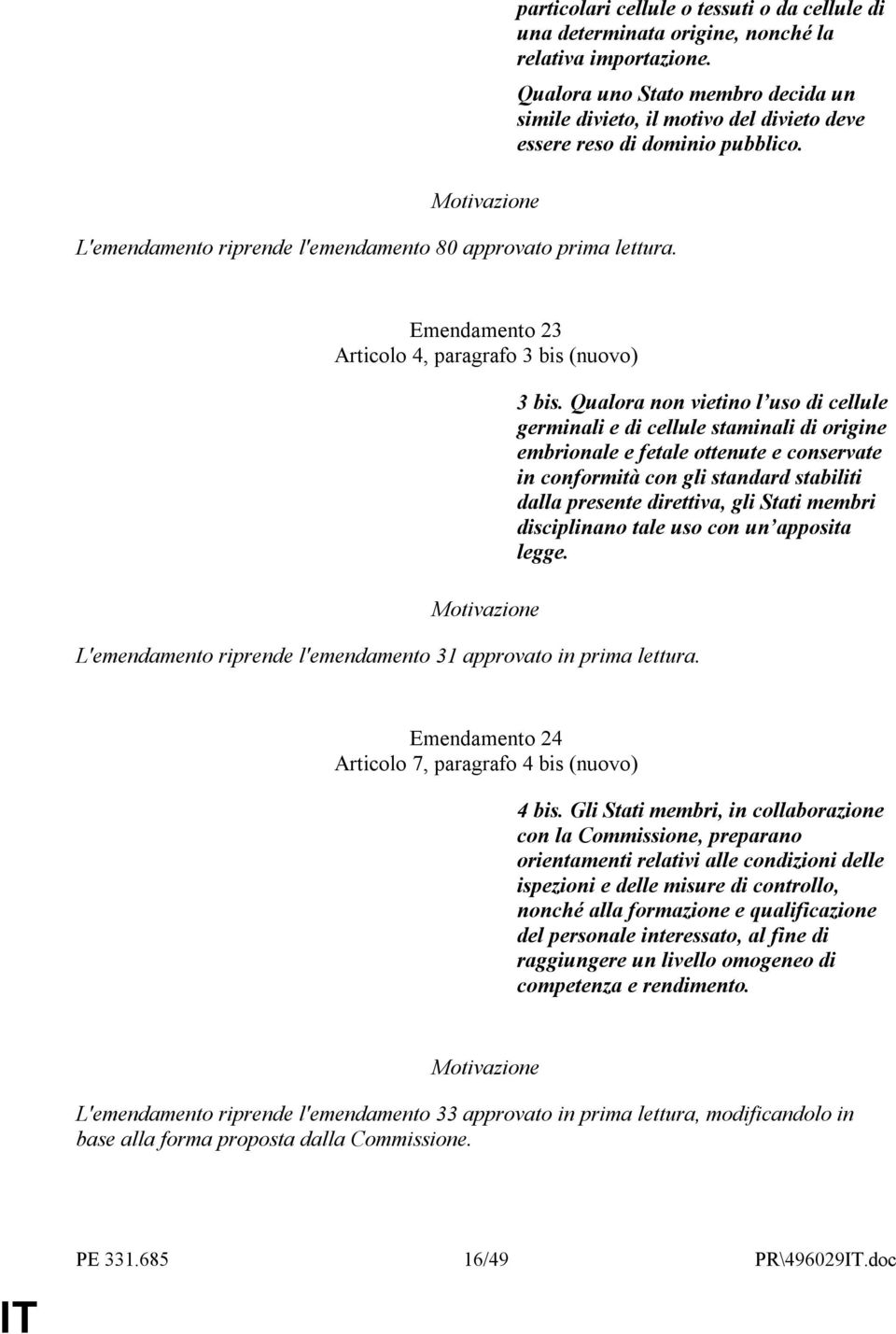 Emendamento 23 Articolo 4, paragrafo 3 bis 